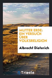 Mutter Erde: Ein Versuch Ã?ber Volksreligion