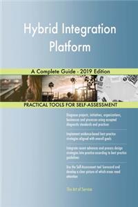 Hybrid Integration Platform A Complete Guide - 2019 Edition