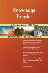 Knowledge Transfer A Complete Guide - 2020 Edition