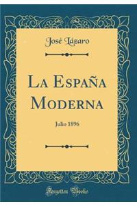 La EspaÃ±a Moderna: Julio 1896 (Classic Reprint)