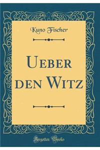 Ueber Den Witz (Classic Reprint)