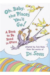 Oh Baby, the Places You'LL Go!
