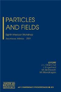 Particles and Fields: Eighth Mexican Workshop