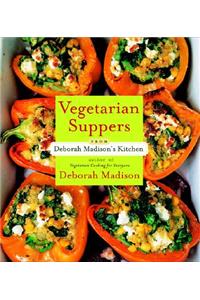 Vegetarian Suppers from Deborah Madison's Kitchen