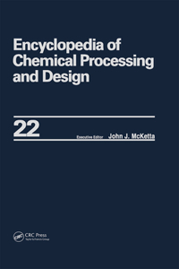 Encyclopedia of Chemical Processing and Design