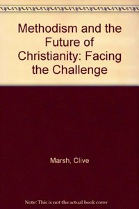 Methodism and the Future of Christianity: Facing the Challenge