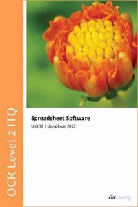 OCR Level 2 ITQ - Unit 70 - Spreadsheet Software Using Microsoft Excel 2013