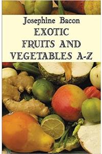 Exotic Fruits & Vegetables A-Z