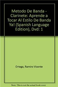Metodo de Banda -- Clarinete, Vol 1: Aprende a Tocar Al Estilo de Banda YA! (Spanish Language Edition), DVD