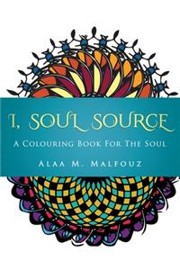 I, Soul Source: Coloring Book for the Soul