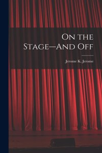 On the Stage--And Off