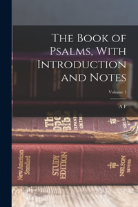 Book of Psalms, With Introduction and Notes; Volume 1