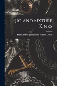 Jig and Fixture Kinks