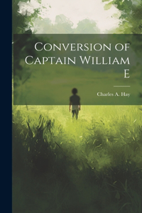Conversion of Captain William E