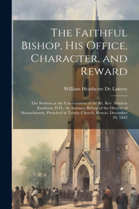 Faithful Bishop, His Office, Character, and Reward