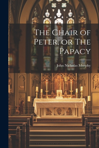 Chair of Peter, or The Papacy