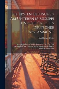 Ersten Deutschen Am Unteren Mississippi Und Die Creolen Deutscher Abstammung