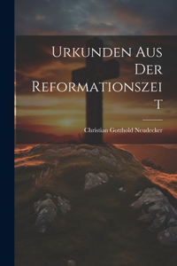 Urkunden Aus Der Reformationszeit
