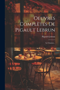 Oeuvres Complètes De Pigault Lebrun