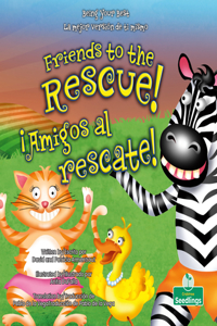 ¡Amigos Al Rescate! (Friends to the Rescue!) Bilingual