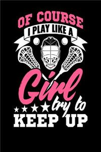 Of Course I Play Like a Girl Try to Keep Up