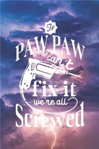 If Paw Paw Can't Fix It We're All Screwed