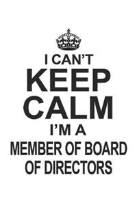I Can't Keep Calm I'm A Member Of Board Of Directors