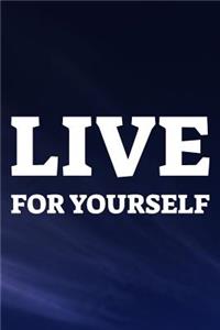 Live For Yourself