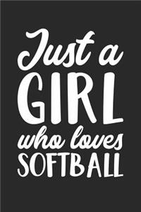 Softball Notebook - Just A Girl Who Loves Softball Training Journal - Gift for Softball Player - Softball Diary