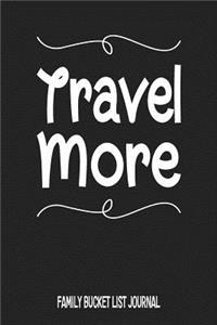 Travel More Family Bucket List Journal