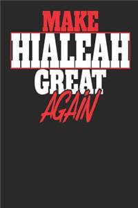 Make Hialeah Great Again