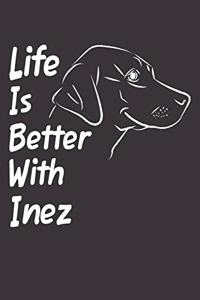 Life Is Better With Inez