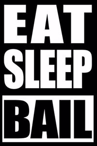 Eat Sleep Bail Notebook for Bail Bondsman, Medium Ruled Journal