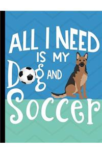 All I Need Is My Dog And Soccer