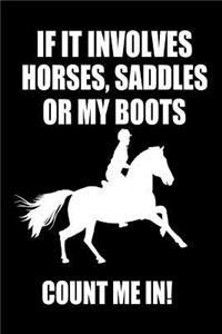 If It Involves Horses, Saddles Or My Boots Count Me In!