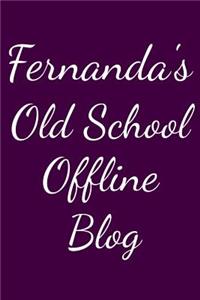 Fernanda's Old School Offline Blog