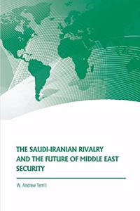 The Saudi-Iranian Rivalry and the Future of Middle East Security