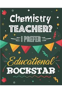Chemistry Teacher? I Prefer Educational Rockstar