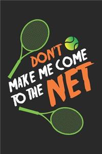 Don't make me Come to the Net