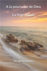 A la poursuite de Dieu - La Voie Infinie