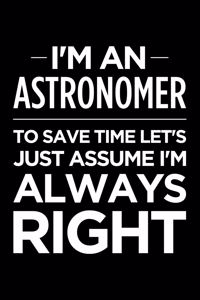 I'm an Astronomer, to Save Time Let's Just Assume I'm Always Right