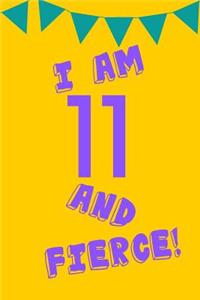 I Am 11 and Fierce!