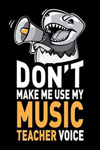 Don't Make Me Use My Music Teacher Voice