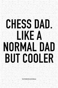 Chess Dad. Like a Normal Dad But Cooler