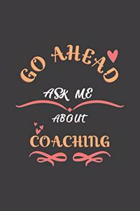 Go Ahead Ask Me About Coaching