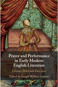 Prayer and Performance in Early Modern English Literature