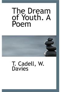 The Dream of Youth. a Poem