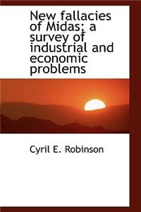 New Fallacies of Midas; A Survey of Industrial and Economic Problems