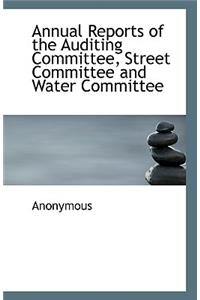 Annual Reports of the Auditing Committee, Street Committee and Water Committee