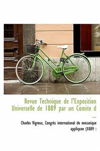 Revue Technique de L'Exposition Universelle de 1889 Par Un Comit D ...